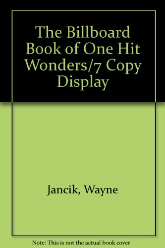 The Billboard Book of One Hit Wonders/7 Copy Display (9780823075331) by Wayne Jancik