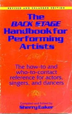 Imagen de archivo de The Back Stage Handbook for Performing Artists: The How-To and Who-To Contact Reference for Actors, Singers, and Dancers a la venta por ThriftBooks-Atlanta