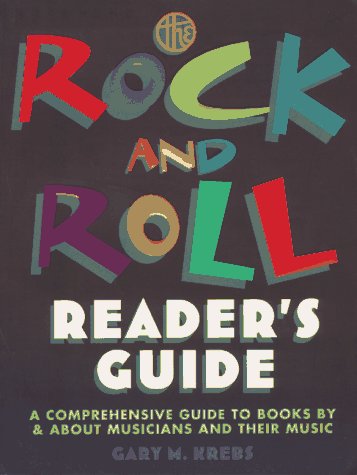 9780823076024: The Rock and Roll Reader's Guide: A Comprehensive Guide to Books by and About Musicians and Their Music