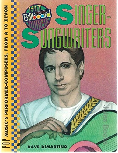 Beispielbild fr Singer Songwriters: Pop Music's Performer-Composers, from A to Zevon (Billboard Hitmakers) zum Verkauf von AwesomeBooks