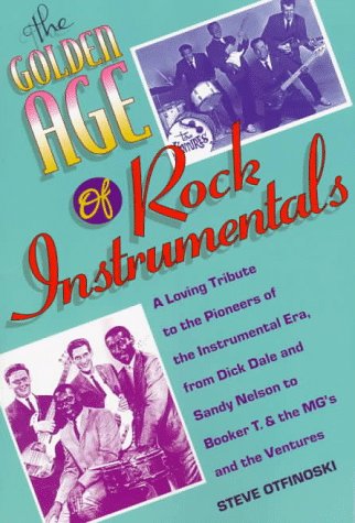 9780823076390: The Golden Age of Rock Instrumentals: A Loving Tribute to the Pioneers of the Instrumental Era, from Dick Dale and Sandy Nelson to "Booker T and the MGs" and the "Ventures"