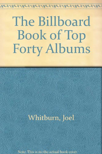 9780823076475: The "Billboard" Book of Top Forty Albums