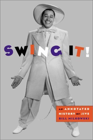 Imagen de archivo de Swing It! : An Annotated History of Jive a la venta por Better World Books