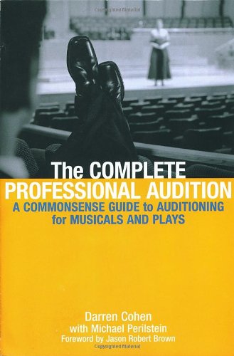 Imagen de archivo de The Complete Professional Audition: A Commonsense Guide To Auditioning For Musicals and Plays a la venta por Amazing Books Pittsburgh