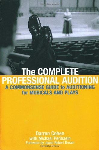 Stock image for The Complete Professional Audition : A Commonsense Guide to Auditioning for Plays and Musicals for sale by Better World Books