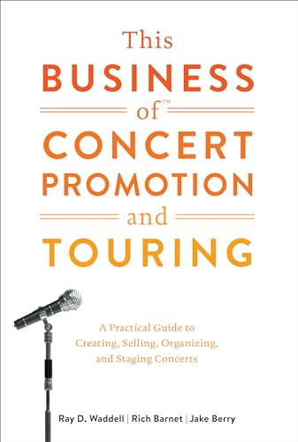 Stock image for This Business of Concert Promotion and Touring: A Practical Guide to Creating, Selling, Organizing, and Staging Concerts for sale by Orion Tech