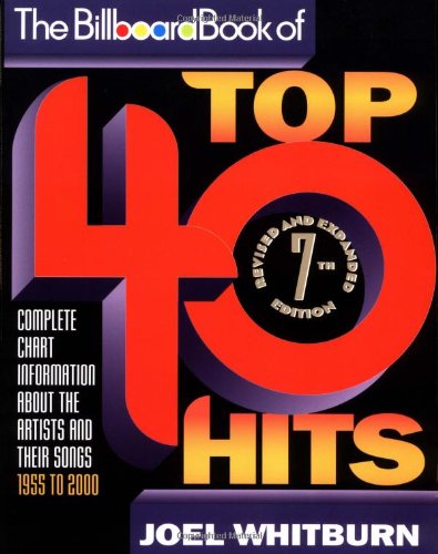 9780823076901: "Billboard" Book of Top 40 Hits: Complete Chart Information About the Artists and Their Songs, 1955 to 2000 (BILLBOARD BOOK OF TOP FORTY HITS)