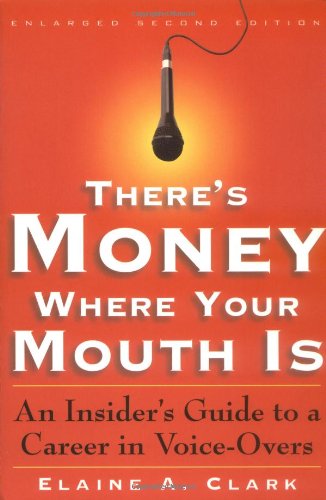 Imagen de archivo de There's Money Where Your Mouth Is: An Insider's Guide to a Career in Voice-Overs a la venta por SecondSale