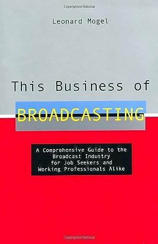 Stock image for This Business of Broadcasting - A Comprehensive Guide to the Broadcast Industry . . . Etc. for sale by Jeff Stark