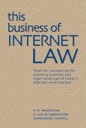 Stock image for This Business of Internet Law : Tools for Navigating the Evolving Business and Legal Landscape of Today's Internet Environment for sale by Better World Books