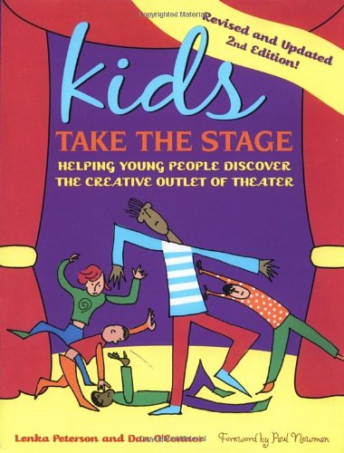 Kids Take the Stage: Helping Young People Discover the Creative Outlet of Theater (9780823077465) by Peterson, Lenka; O'Conner, Dan