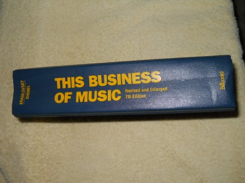 Stock image for This Business of Music: A Practical Guide to the Music Industry for Publishers, Writers, Record Companies, Producers, Artists, Agents for sale by AwesomeBooks