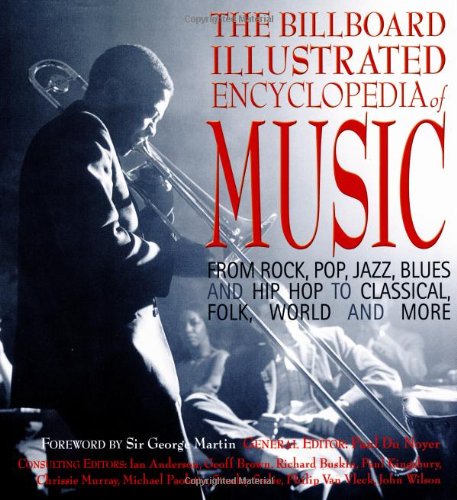 Beispielbild fr The Billboard Illustrated Encyclopedia of Music : From Rock, Pop, Jazz, Blues and Hip Hop to Classical, Country, Folk, World and More zum Verkauf von Better World Books: West