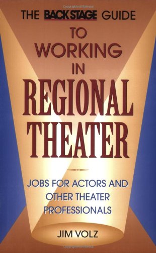 Stock image for The Back Stage Guide to Working in Regional Theater : Jobs for Actors for sale by Better World Books