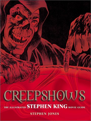 Creepshows: The Illustrated Stephen King Movie Guide