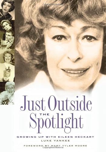Beispielbild fr Just Outside The Spotlight: Growing Up with Eileen Heckart zum Verkauf von HALCYON BOOKS