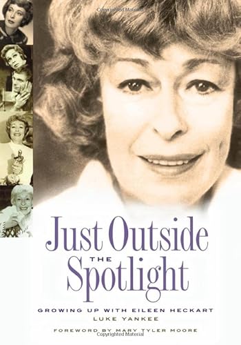 Imagen de archivo de Just Outside The Spotlight: Growing Up with Eileen Heckart a la venta por Hollywood Canteen Inc.