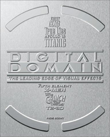 Digital Domain: The Leading Edge of Visual Effects (9780823079285) by Bizony, Piers
