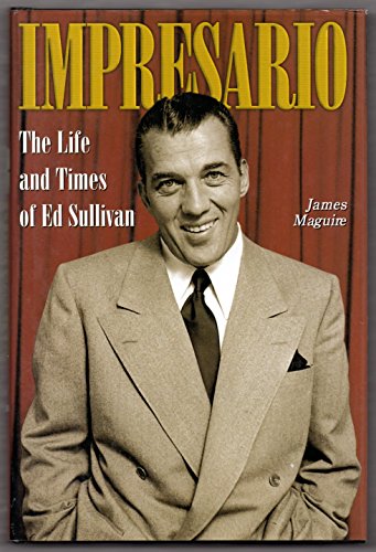 Beispielbild fr Impresario: The Life and Times of Ed Sullivan zum Verkauf von Books of the Smoky Mountains