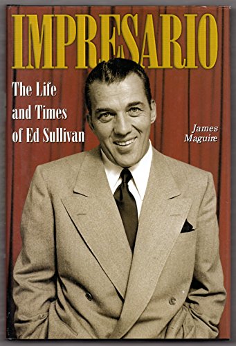 Stock image for Impresario: The Life and Times of Ed Sullivan for sale by Books of the Smoky Mountains