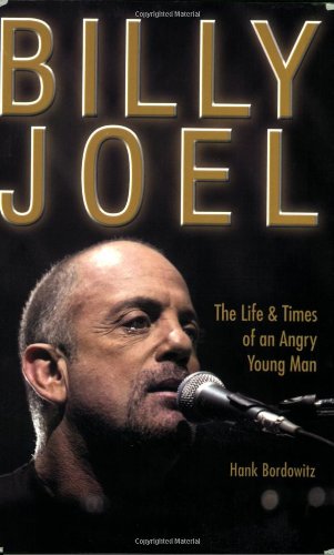 Billy Joel The Life & Times of an Angry Young Man - Hank Bordowitz