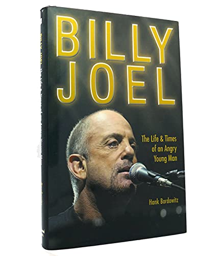 Billy Joel : The Life and Times of an Angry Young Man - Bordowitz, Hank