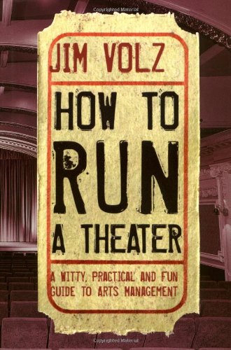 Imagen de archivo de How to Run a Theater : A Witty, Practical and Fun Guide to Arts Management a la venta por Better World Books