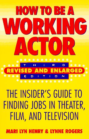 Beispielbild fr How to Be a Working Actor: The Insider's Guide to Finding Jobs in Theater, Film, and Television zum Verkauf von Wonder Book