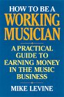 Stock image for How to be a Working Musician: A Practical Guide to Earning Money in the Music Business for sale by Reuseabook