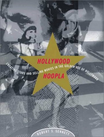 Stock image for Hollywood Hoopla : Creating Stars and Selling Movies in the Golden Age of Hollywood for sale by Better World Books