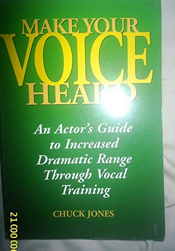 9780823083336: Make Your Voice Heard: Actor's Guide to Increased Dramatic Range Through Vocal Training