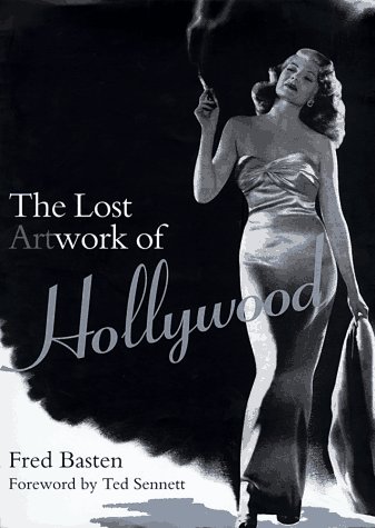 Beispielbild fr Lost Artwork of Hollywood: Classic Images from Cinema's Golden Age zum Verkauf von Wonder Book