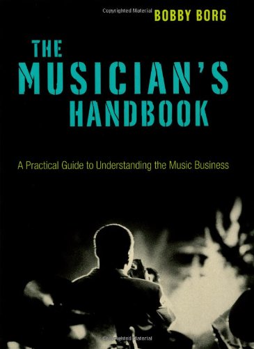 Imagen de archivo de The Musician's Handbook: A Practical Guide to Understanding the Music Business a la venta por Aaron Books