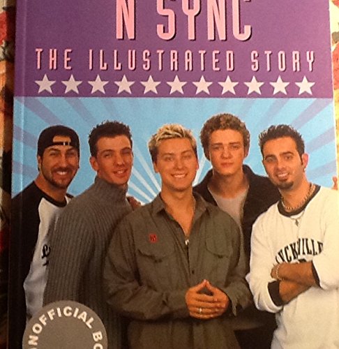 Stock image for N Sync: The illustrated story (The unofficial book) for sale by ThriftBooks-Atlanta