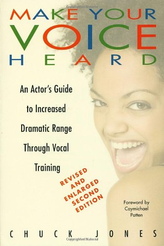9780823083701: Make Your Voice Heard: An Actor's Guide to Increased Dramatic Range Through Vocal Training