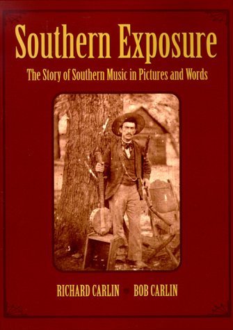 Imagen de archivo de Southern Exposure: The Story of Southern Music in Pictures and Words a la venta por HPB Inc.