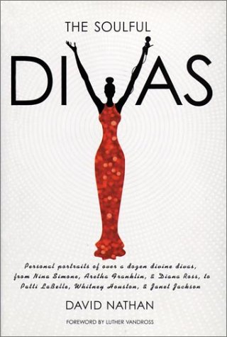 9780823084302: The Soulful Divas: Personal Portraits of over a Dozen Divine Divas, from Nina Simone, Aretha Franklin, & Diana Ross to Patti Labelle, Whitney Houston, & Janet Jackson