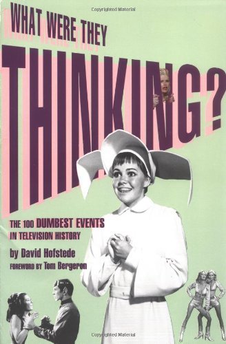 Imagen de archivo de What Were They Thinking?: The 100 Dumbest Events In Television History a la venta por Books Unplugged