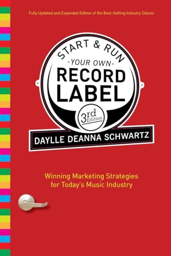 Imagen de archivo de Start and Run Your Own Record Label, Third Edition: Winning Marketing Strategies for Today's Music Industry (Start & Run Your Own Record Label) a la venta por SecondSale