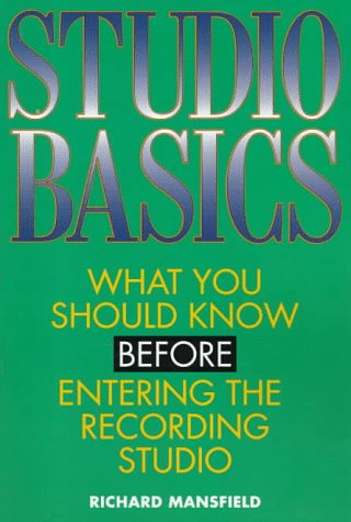 Stock image for Studio Basics : What You Should Know Before Entering the Recording Studio for sale by Better World Books: West