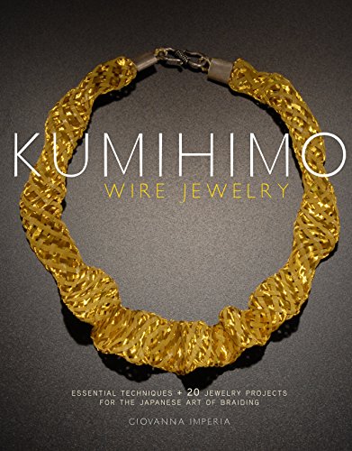 9780823085514: Kumihimo Wire Jewelry: Essential Techniques and 20 Jewelry Projects for the Japanese Art of Braiding