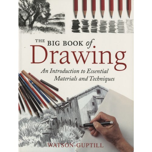 The Big Book of Drawing: An Introduction to Essential Materials and Techniques (9780823085675) by Watson-Guptill