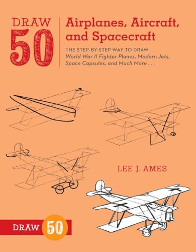 Beispielbild fr Draw 50 Airplanes, Aircraft, and Spacecraft: The Step-by-Step Way to Draw World War II Fighter Planes, Modern Jets, Space Capsules, and Much More. zum Verkauf von Wonder Book