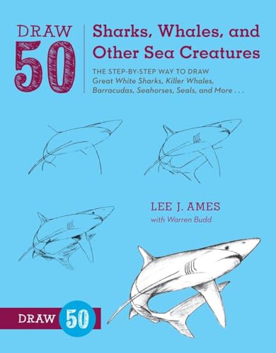 Beispielbild fr Draw 50 Sharks, Whales, and Other Sea Creatures: The Step-by-Step Way to Draw Great White Sharks, Killer Whales, Barracudas, Seahorses, Seals, and More. zum Verkauf von SecondSale