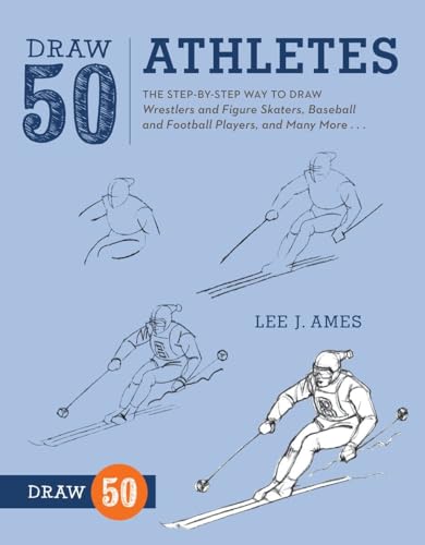 Draw 50 Athletes: The Step-by-Step Way to Draw Wrestlers and Figure Skaters, Baseball and Football Players, and Many More... (9780823085729) by Ames, Lee J.