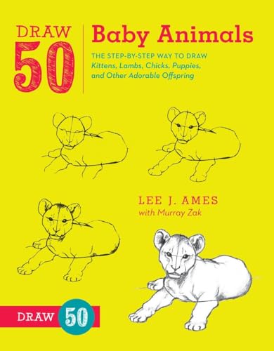 Beispielbild fr Draw 50 Baby Animals: The Step-by-Step Way to Draw Kittens, Lambs, Chicks, Puppies, and Other Adorable Offspring zum Verkauf von Half Price Books Inc.