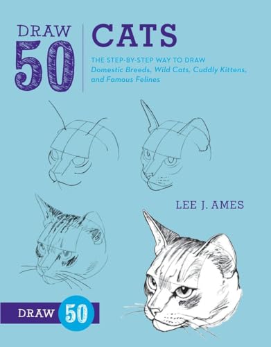 Beispielbild fr Draw 50 Cats: The Step-By-Step Way to Draw Domestic Breeds, Wild Cats, Cuddly Kittens, and Famous Felines zum Verkauf von Russell Books