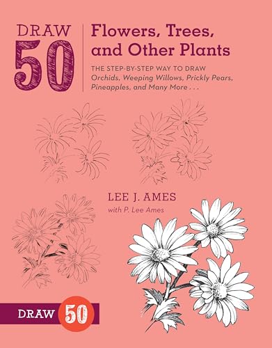9780823085798: Draw 50 Flowers, Trees, and Other Plants: The Step-by-Step Way to Draw Orchids, Weeping Willows, Prickly Pears, Pineapples, and Many More...