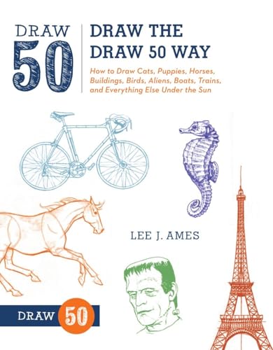 Stock image for Draw the Draw 50 Way: How to Draw Cats, Puppies, Horses, Buildings, Birds, Aliens, Boats, Trains, and Everything Else Under the Sun for sale by HPB-Emerald