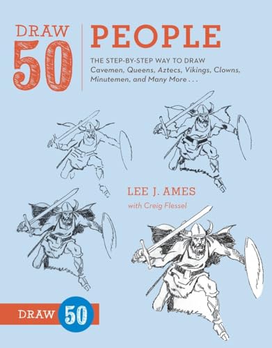 Draw 50 People: The Step-by-Step Way to Draw Cavemen, Queens, Aztecs, Vikings, Clowns, Minutemen, and Many More... (9780823085965) by Ames, Lee J.; Flessel, Creig